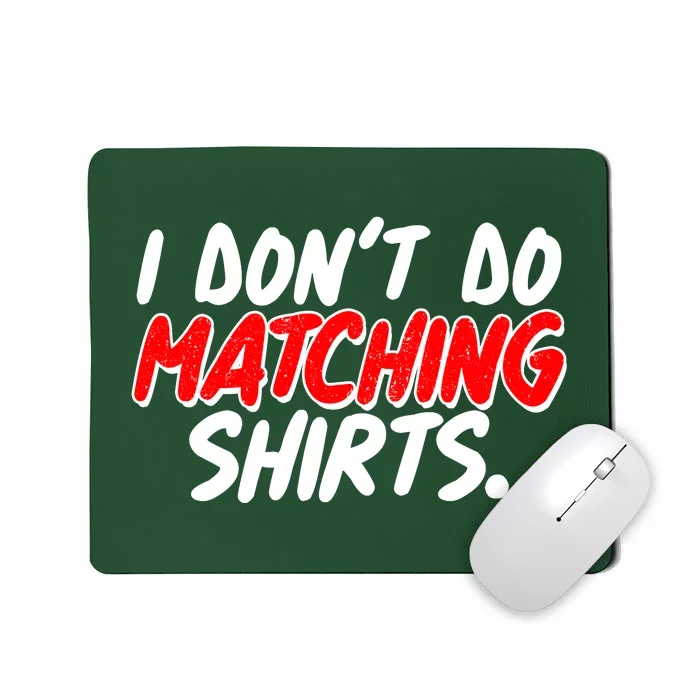 Funny I Don't Do Matchong Shirts Mousepad