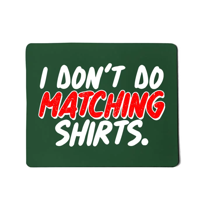 Funny I Don't Do Matchong Shirts Mousepad