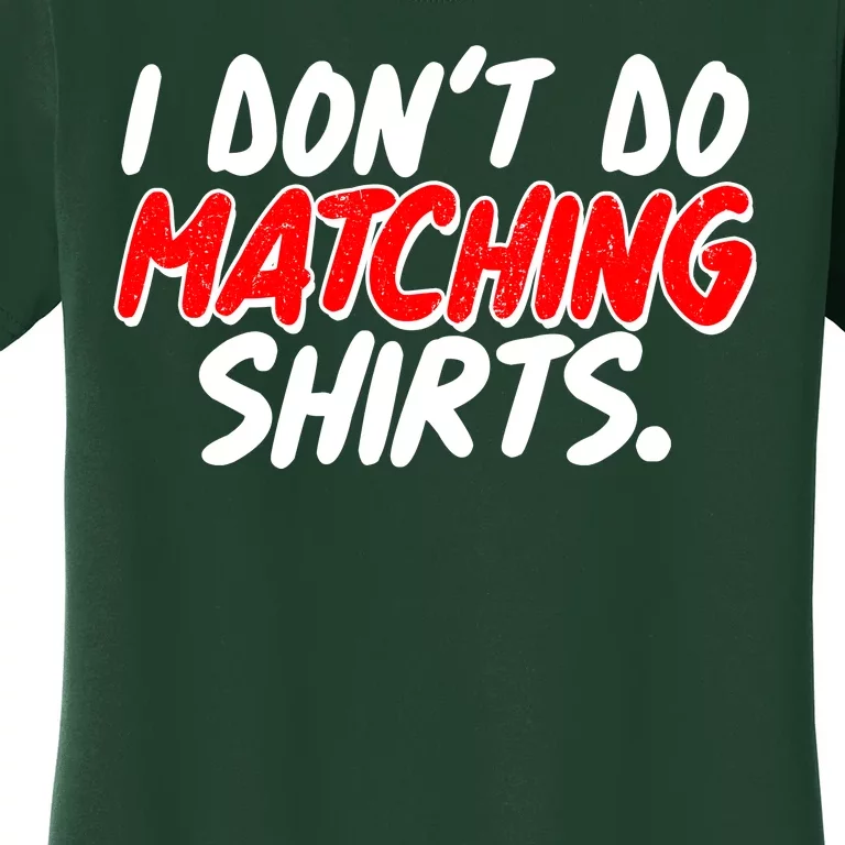 Funny I Don't Do Matchong Shirts Women's T-Shirt