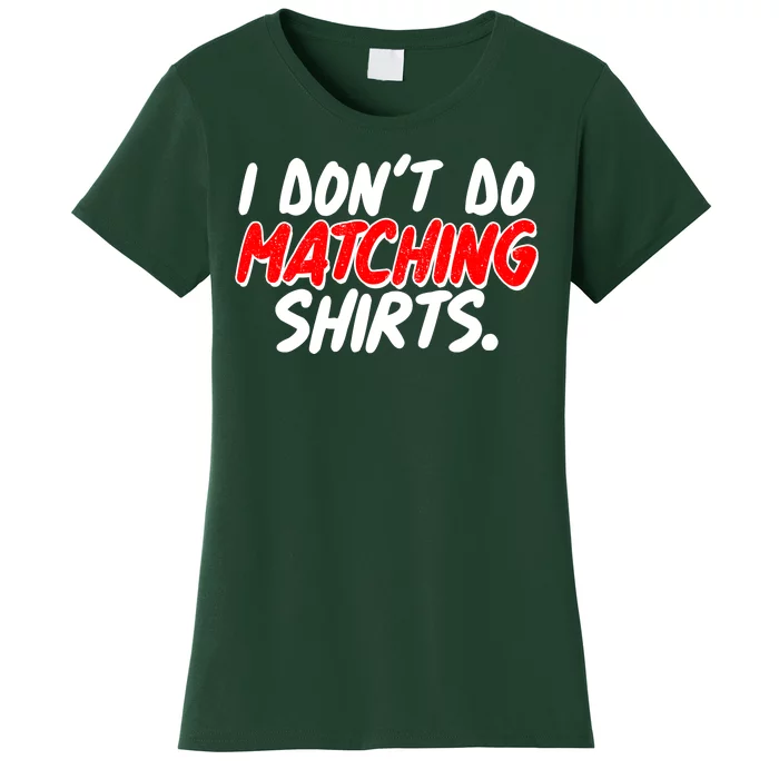 Funny I Don't Do Matchong Shirts Women's T-Shirt