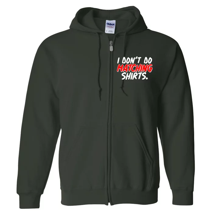 Funny I Don't Do Matchong Shirts Full Zip Hoodie