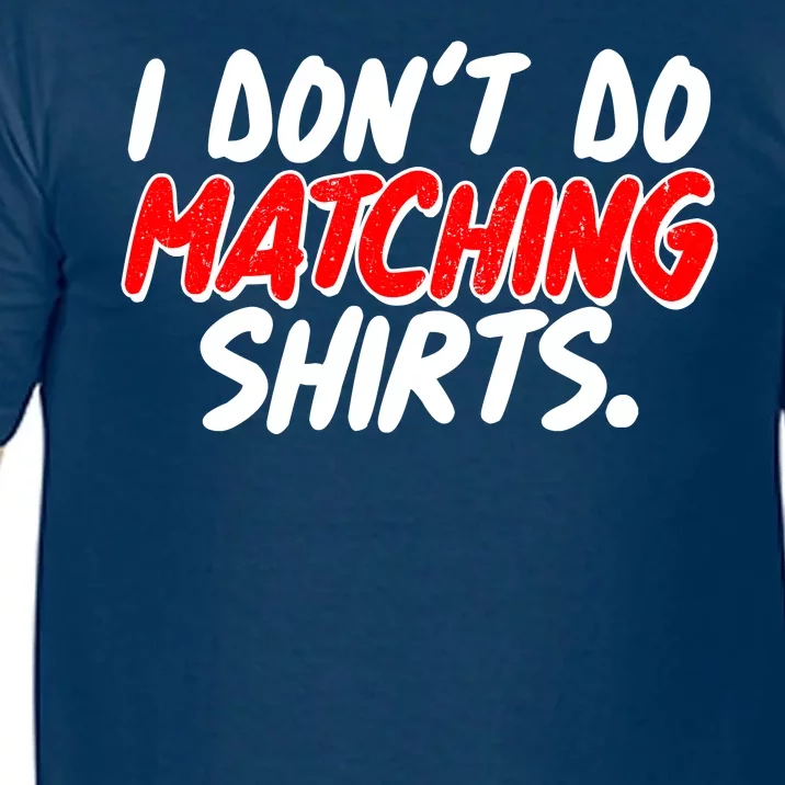 Funny I Don't Do Matchong Shirts Comfort Colors T-Shirt