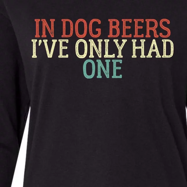 Funny In Dog Beers I've Only Had One Womens Cotton Relaxed Long Sleeve T-Shirt