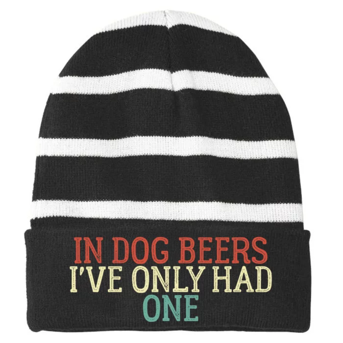 Funny In Dog Beers I've Only Had One Striped Beanie with Solid Band