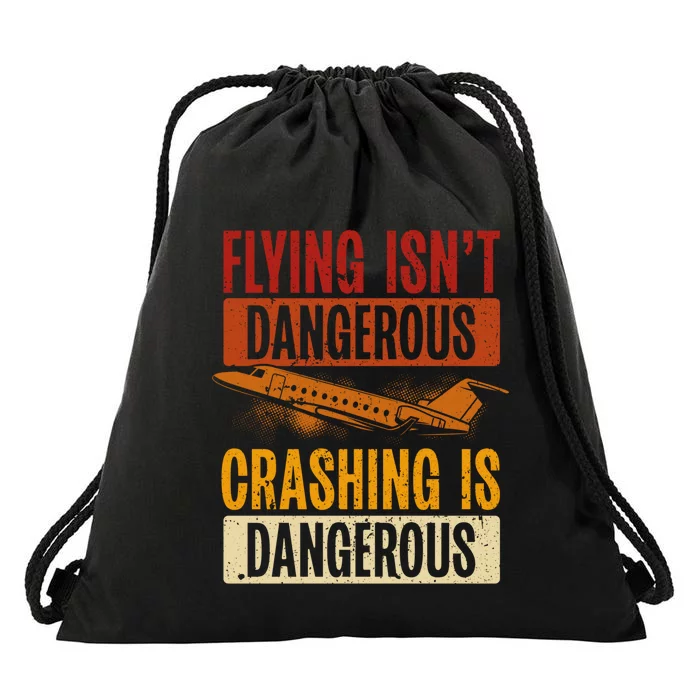 Flying Isn't Dangerous. Crashing Is Dangerous Aviation Drawstring Bag