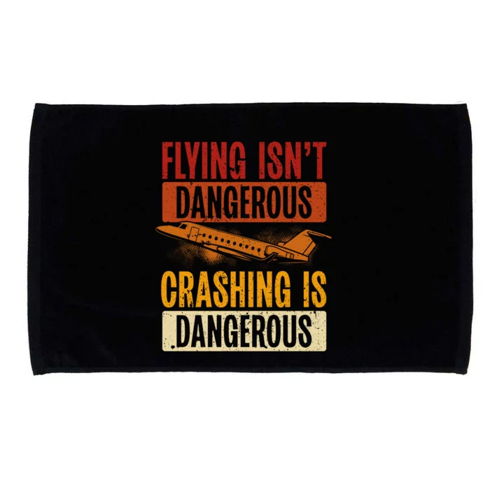 Flying Isn't Dangerous. Crashing Is Dangerous Aviation Microfiber Hand Towel