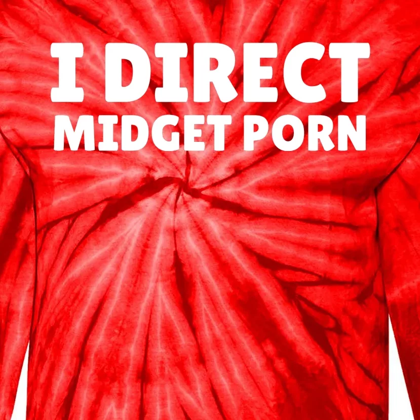 Funny I Direct Midget Porn Tie-Dye Long Sleeve Shirt