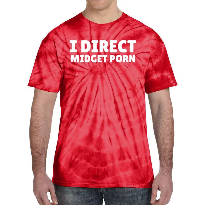 Funny I Direct Midget Porn Tie-Dye T-Shirt