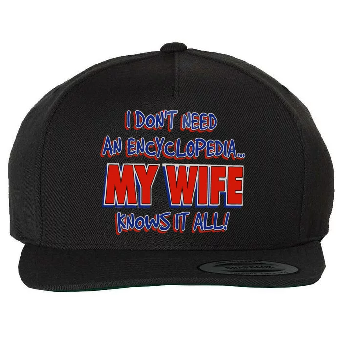 Funny I DonT Need An Encyclopedia My Wife Knows It All 2024 Wool Snapback Cap