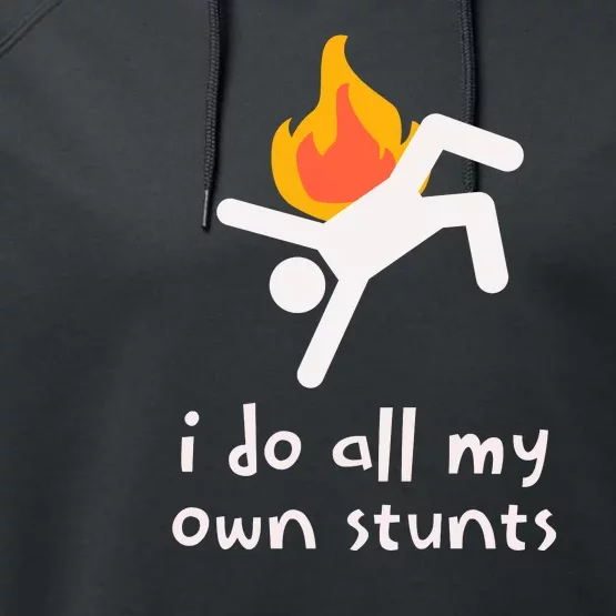 Funny I Do All My Own Stunts Performance Fleece Hoodie