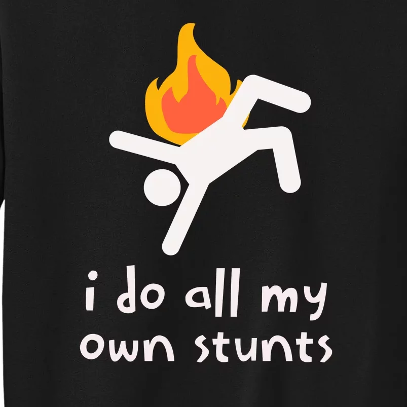 Funny I Do All My Own Stunts Sweatshirt