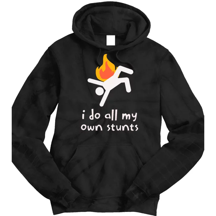 Funny I Do All My Own Stunts Tie Dye Hoodie