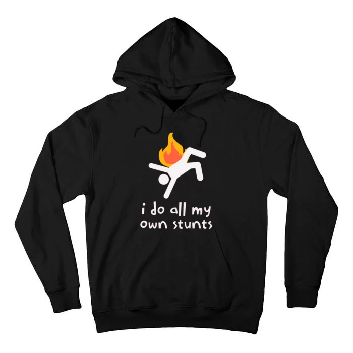 Funny I Do All My Own Stunts Tall Hoodie