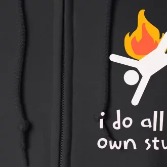 Funny I Do All My Own Stunts Full Zip Hoodie