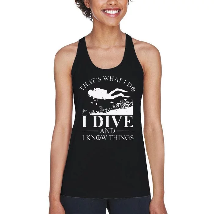 Funny I Dive And I Know Things Scuba Diver Gift Scuba Diving Women's Racerback Tank