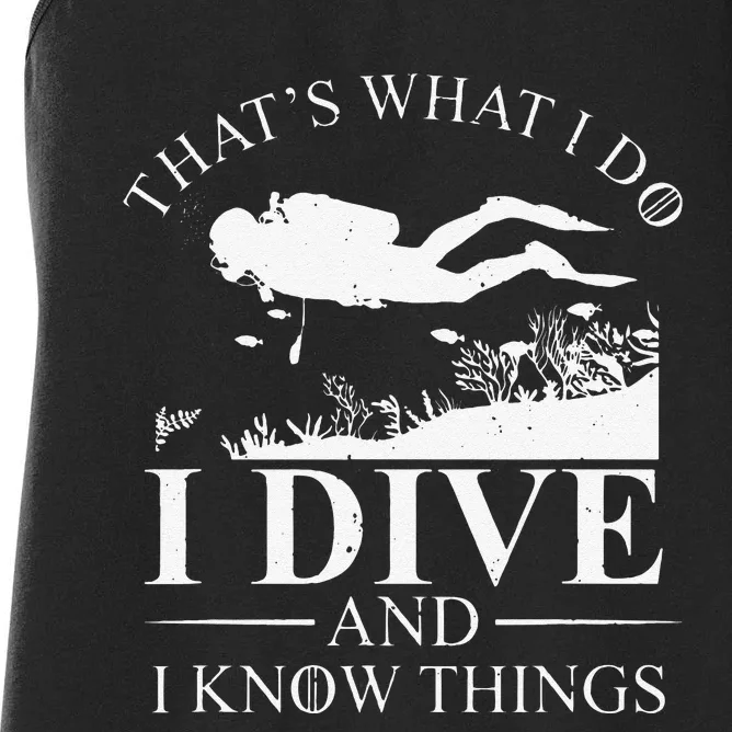 Funny I Dive And I Know Things Scuba Diver Gift Scuba Diving Women's Racerback Tank