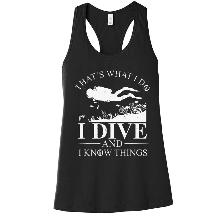 Funny I Dive And I Know Things Scuba Diver Gift Scuba Diving Women's Racerback Tank