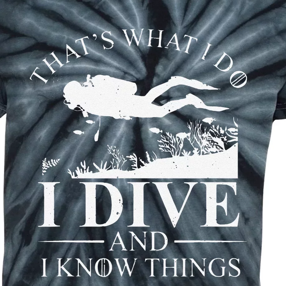 Funny I Dive And I Know Things Scuba Diver Gift Scuba Diving Kids Tie-Dye T-Shirt