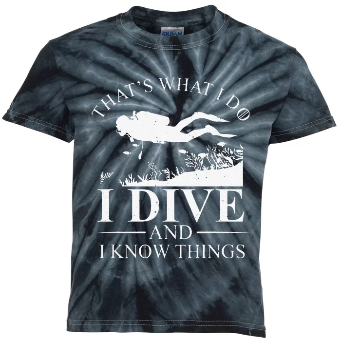 Funny I Dive And I Know Things Scuba Diver Gift Scuba Diving Kids Tie-Dye T-Shirt