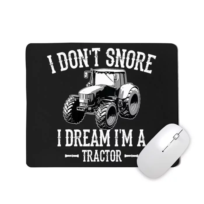 Funny I Don't Snore I Dream I'm A Tractor For Dad Mousepad