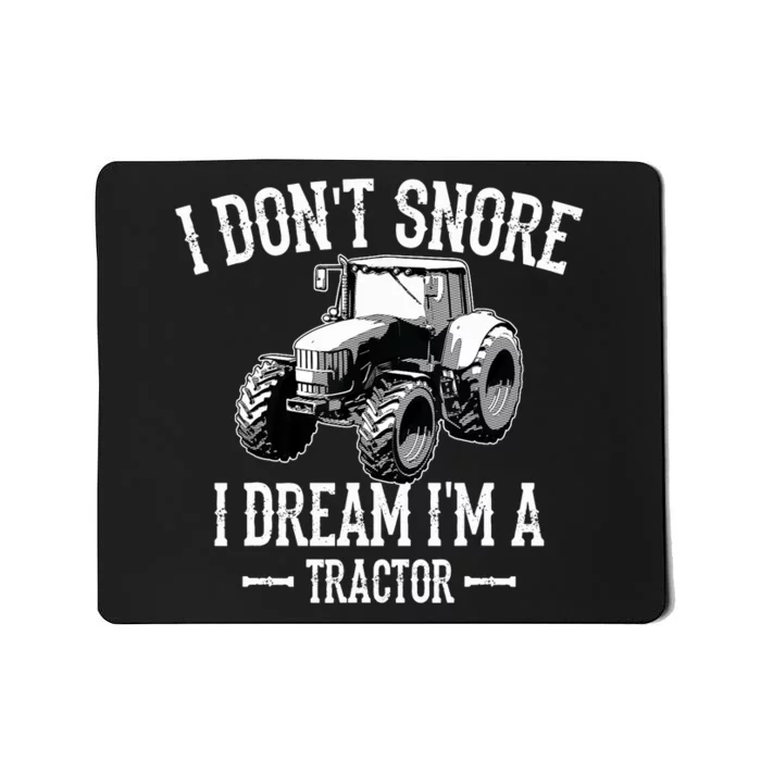 Funny I Don't Snore I Dream I'm A Tractor For Dad Mousepad