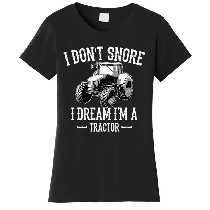 Funny I Don't Snore I Dream I'm A Tractor For Dad Women's T-Shirt