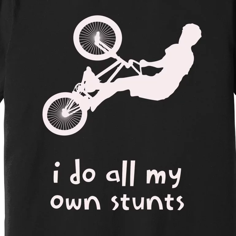 Funny I Do All My Own Stunts Biker Bicycle Premium T-Shirt