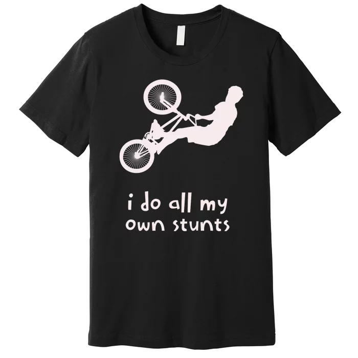 Funny I Do All My Own Stunts Biker Bicycle Premium T-Shirt