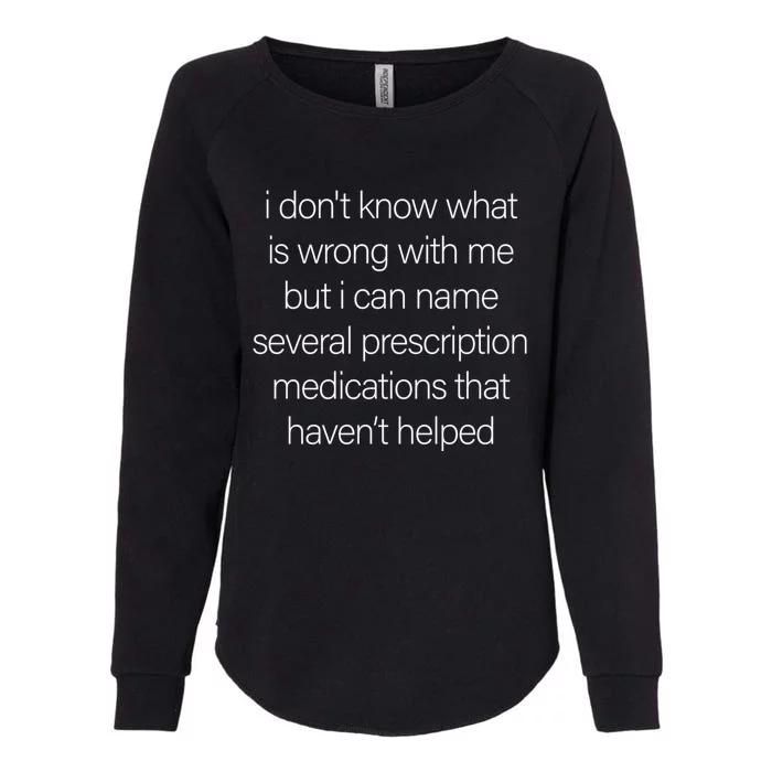 Funny I DonT Know What Is Wrong With Me Womens California Wash Sweatshirt