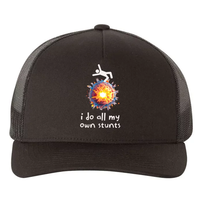 Funny I Do All My Own Stunts Yupoong Adult 5-Panel Trucker Hat