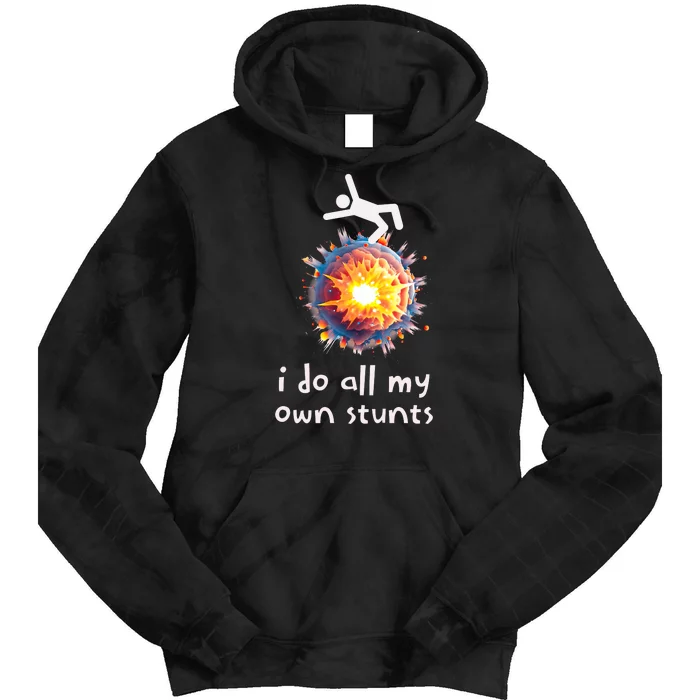 Funny I Do All My Own Stunts Tie Dye Hoodie