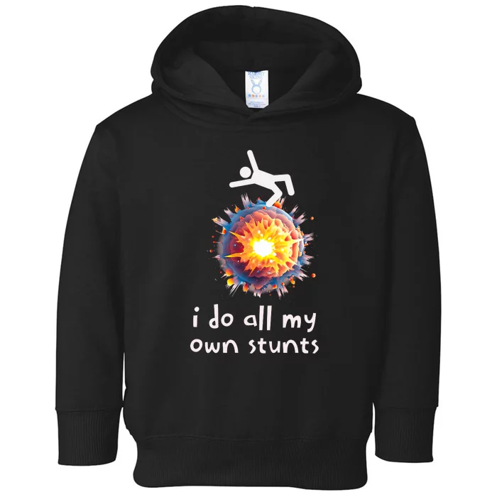 Funny I Do All My Own Stunts Toddler Hoodie