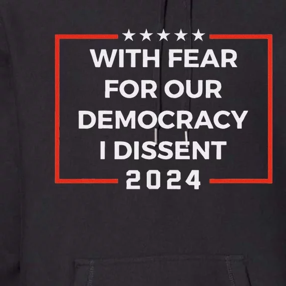 Funny I Dissent 2024 Democracy Humor Premium Hoodie