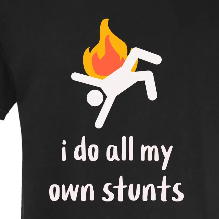 Funny I Do All My Own Stunts Garment-Dyed Heavyweight T-Shirt