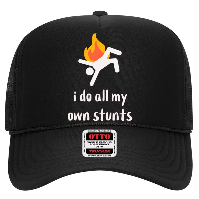 Funny I Do All My Own Stunts High Crown Mesh Trucker Hat