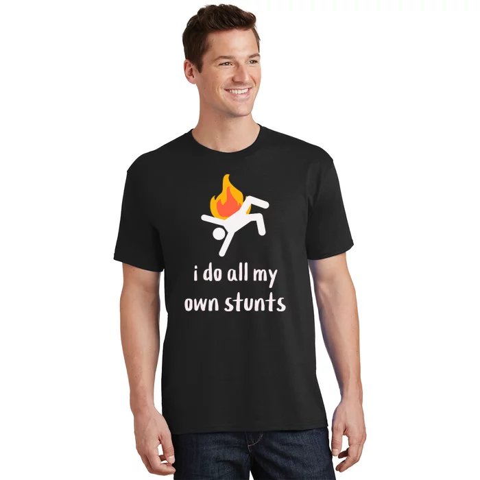 Funny I Do All My Own Stunts T-Shirt