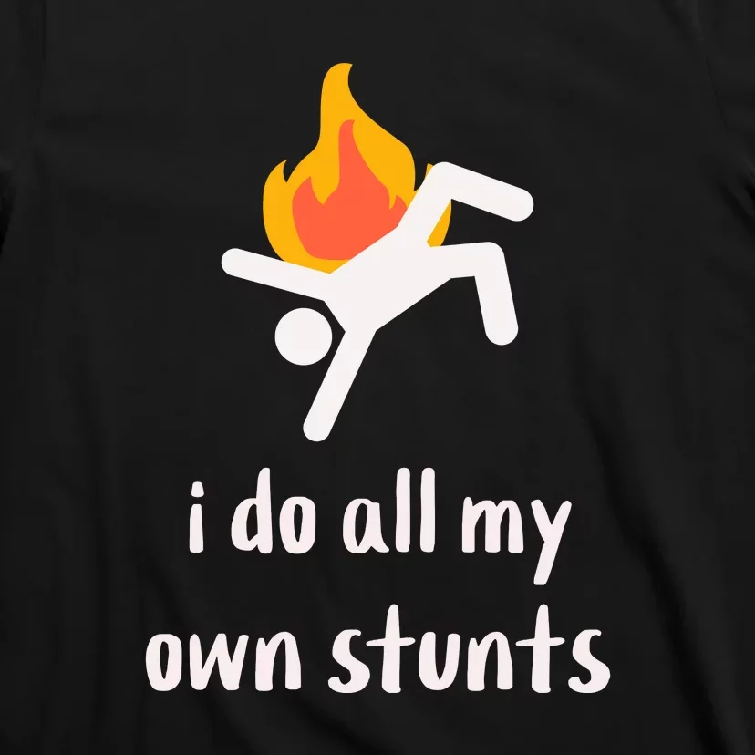 Funny I Do All My Own Stunts T-Shirt