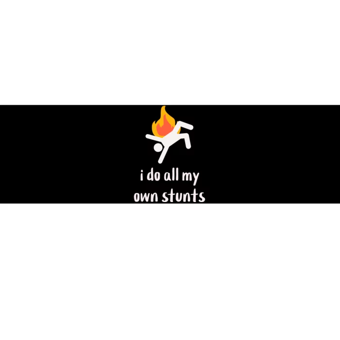 Funny I Do All My Own Stunts Bumper Sticker