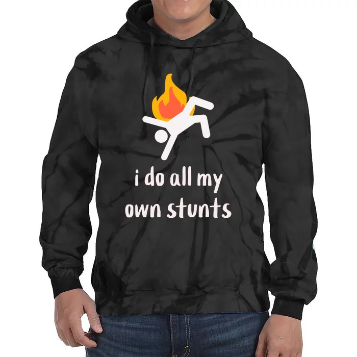 Funny I Do All My Own Stunts Tie Dye Hoodie