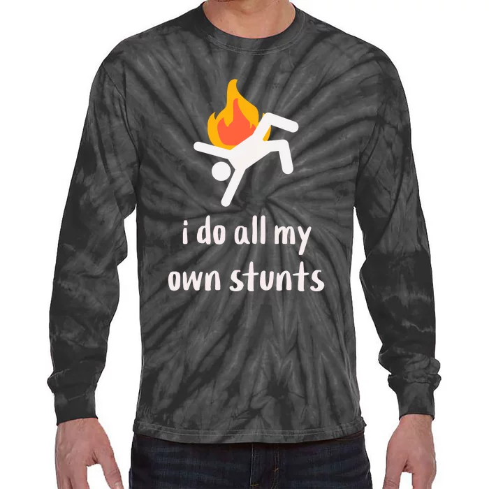 Funny I Do All My Own Stunts Tie-Dye Long Sleeve Shirt