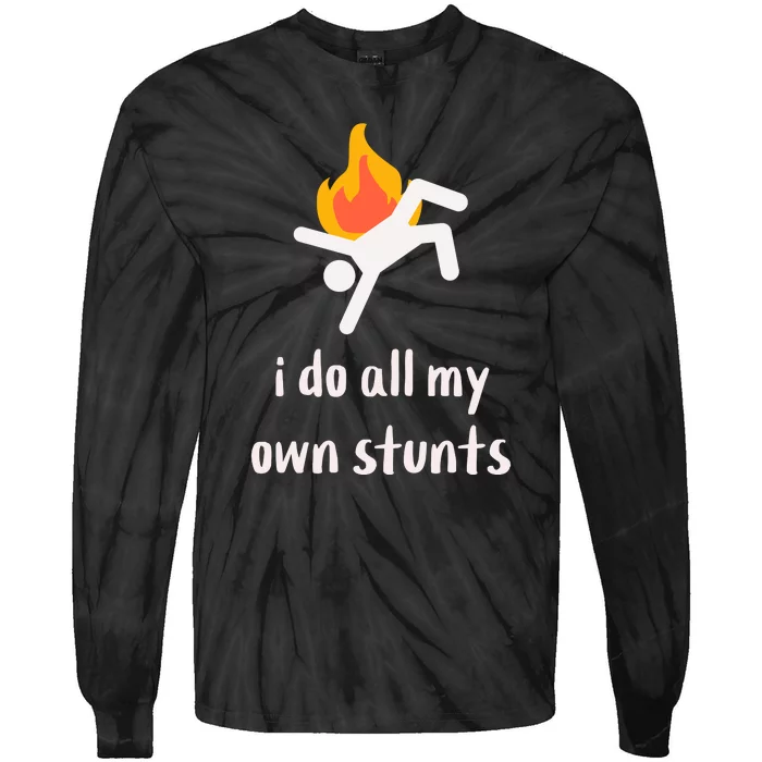 Funny I Do All My Own Stunts Tie-Dye Long Sleeve Shirt