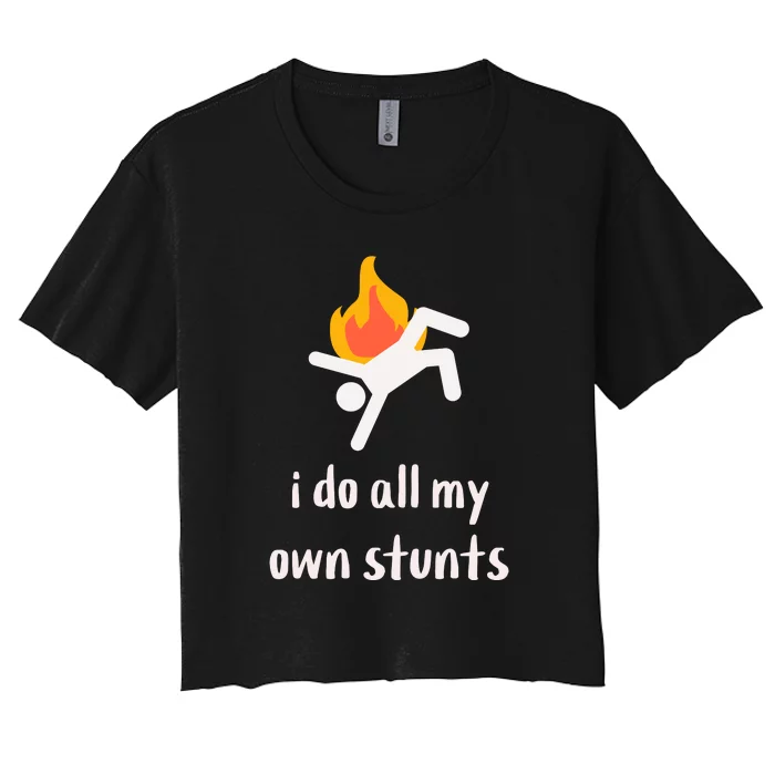 Funny I Do All My Own Stunts Women's Crop Top Tee