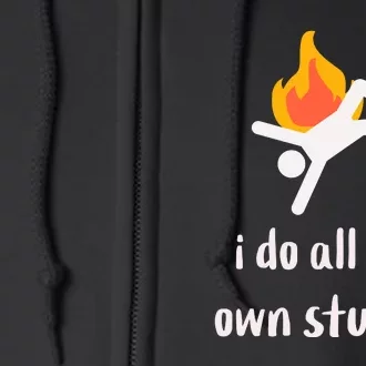 Funny I Do All My Own Stunts Full Zip Hoodie