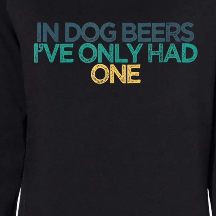 Funny In Dog Beers I've Only Had One Womens California Wash Sweatshirt