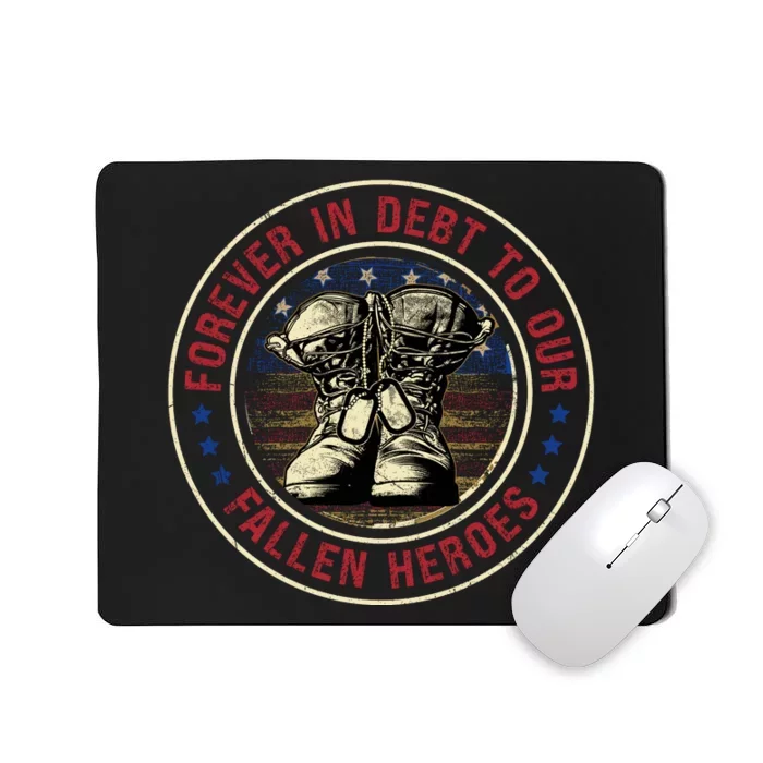 Forever In Debt To Our Fallen Heroes Memorial Graphic Mousepad