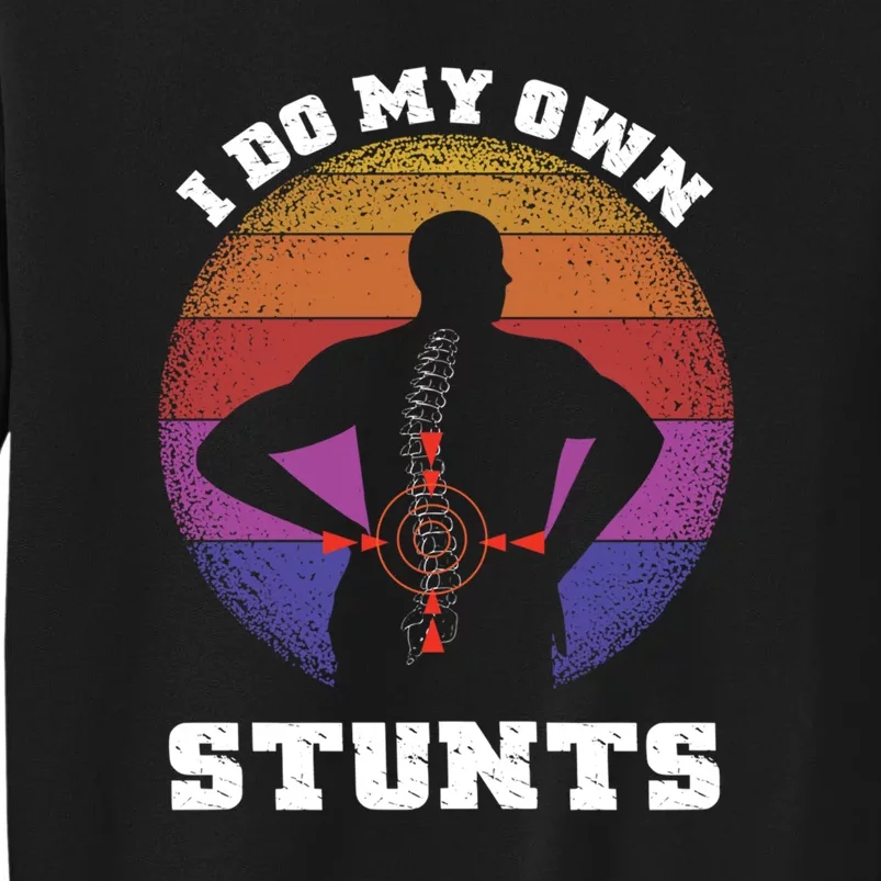 Funny I Do My Own Stunts Injury Get Well Soon Gift Tall Sweatshirt