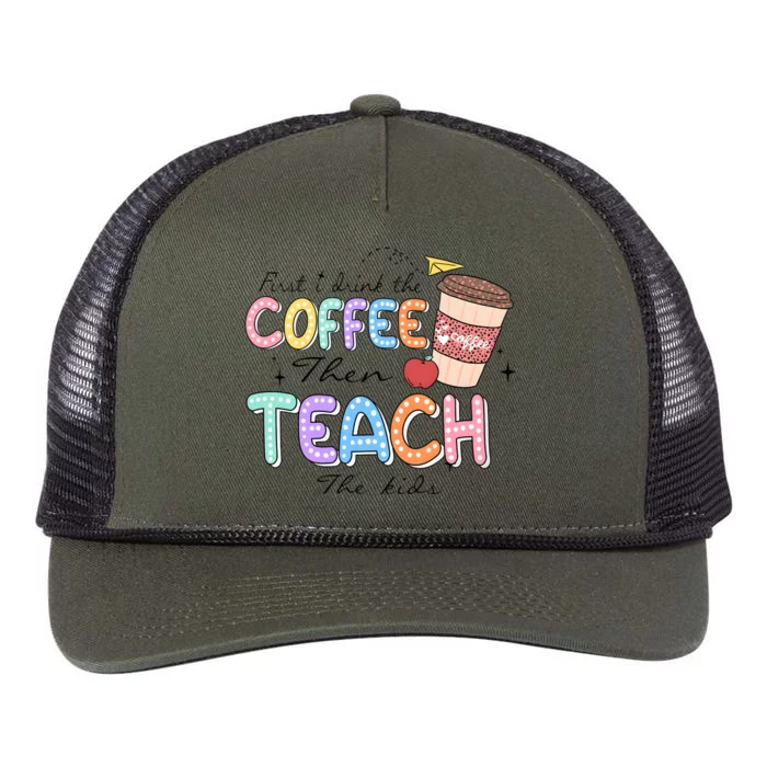 First I Drink The Coffee Then Teach The Child Retro Rope Trucker Hat Cap