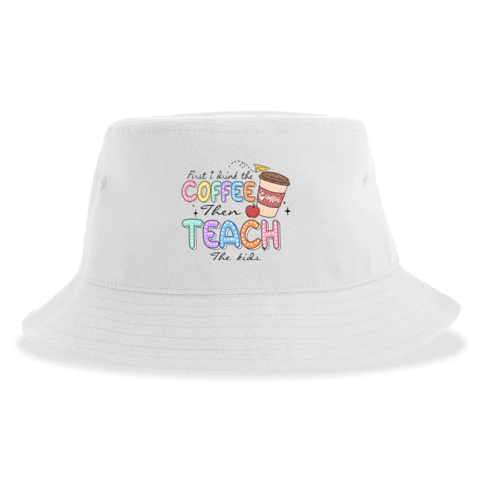 First I Drink The Coffee Then Teach The Child Sustainable Bucket Hat