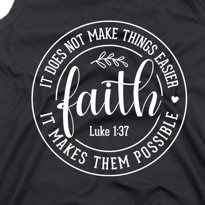 Faith It Does Not Make Things Easier It Makes Them Possible LukeJesus Tank Top