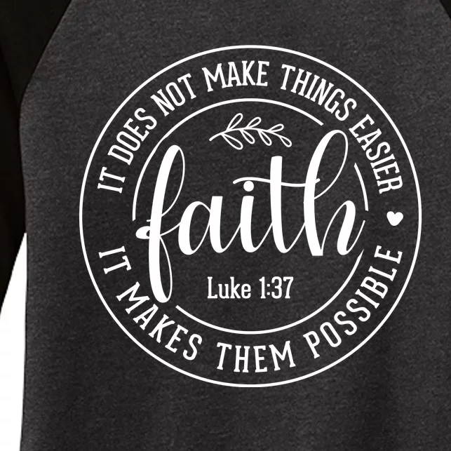 Faith It Does Not Make Things Easier It Makes Them Possible LukeJesus Women's Tri-Blend 3/4-Sleeve Raglan Shirt